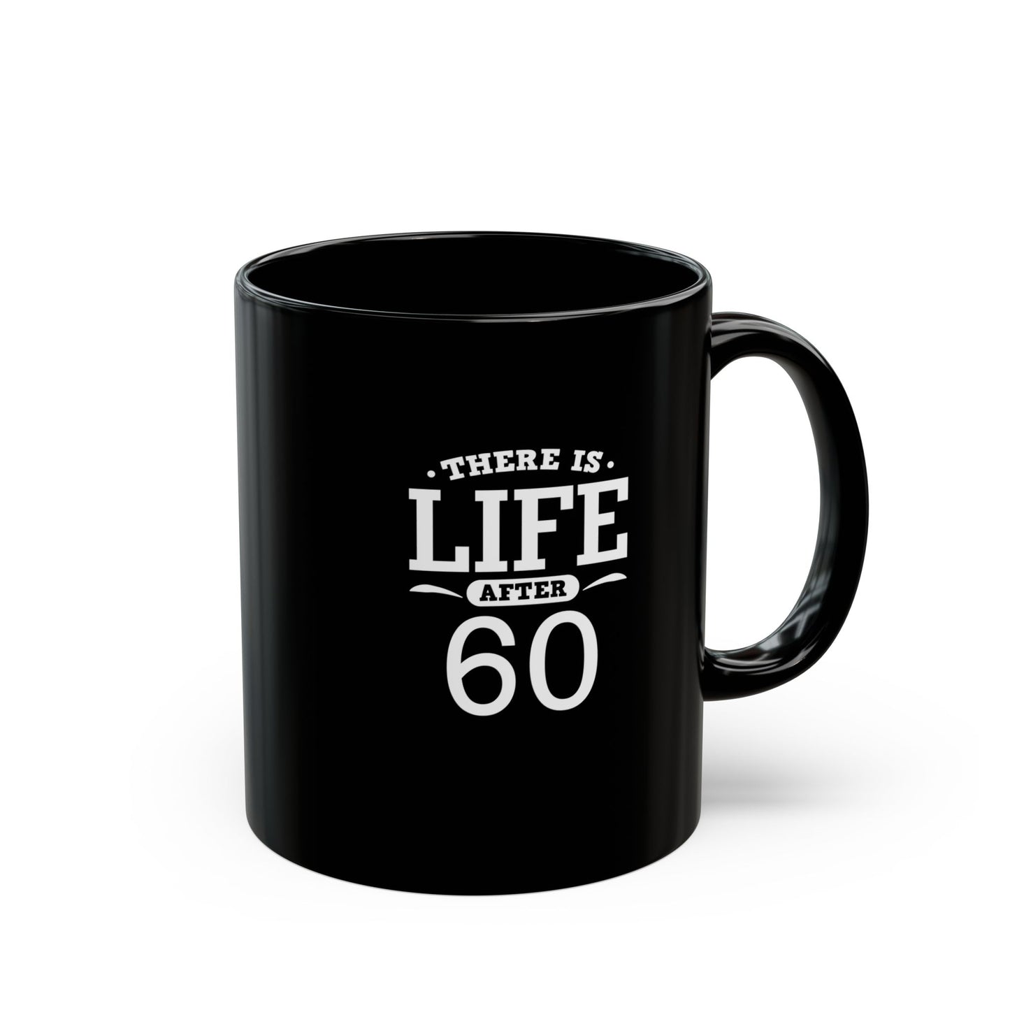 Life After 60 Black Mug - Perfect Gift for Milestone Birthdays 11 Oz and 15 Oz