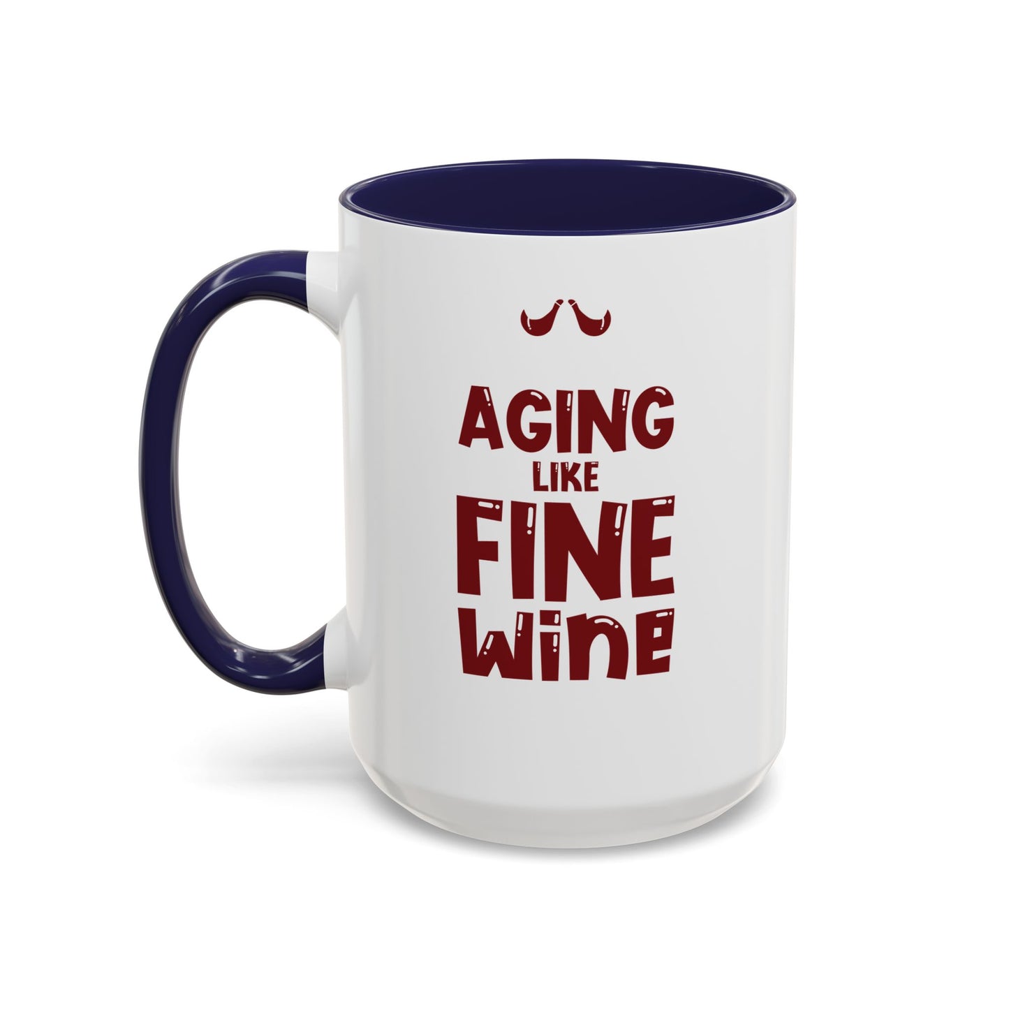 "Aging Like Fine Wine" Accent Coffee Mug, 11 Oz and 15 Oz