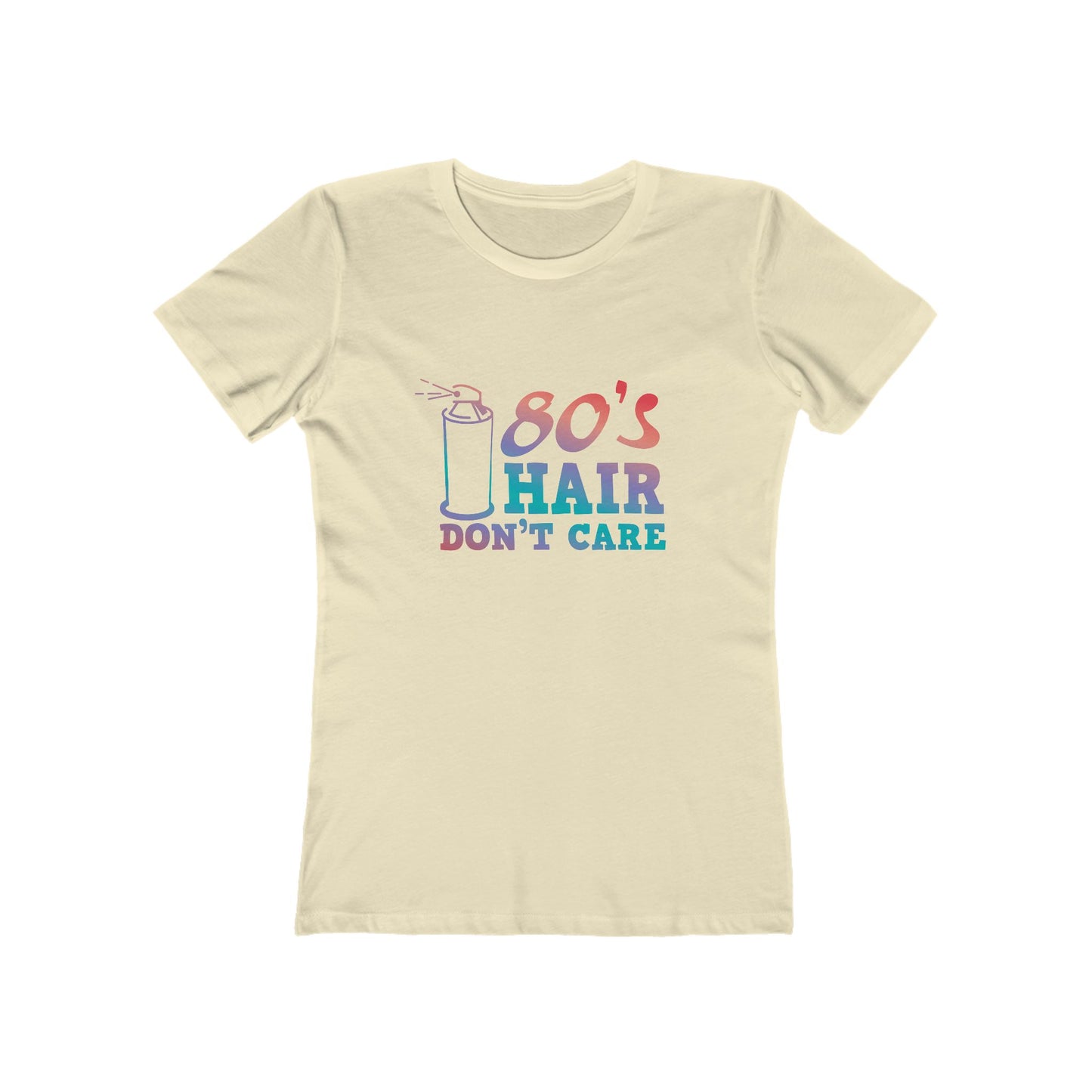 "80's Hair Don't Care" 100% Cotton Women's Boyfriend T-Shirt