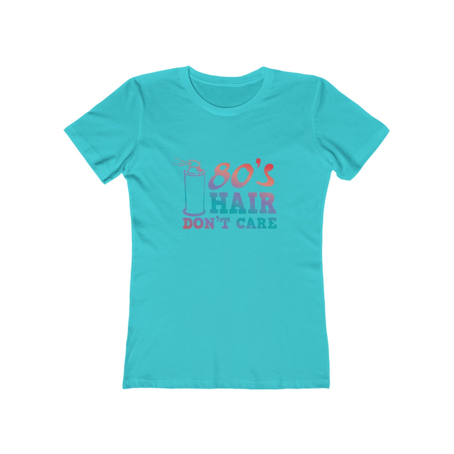 "80's Hair Don't Care" 100% Cotton Women's Boyfriend T-Shirt