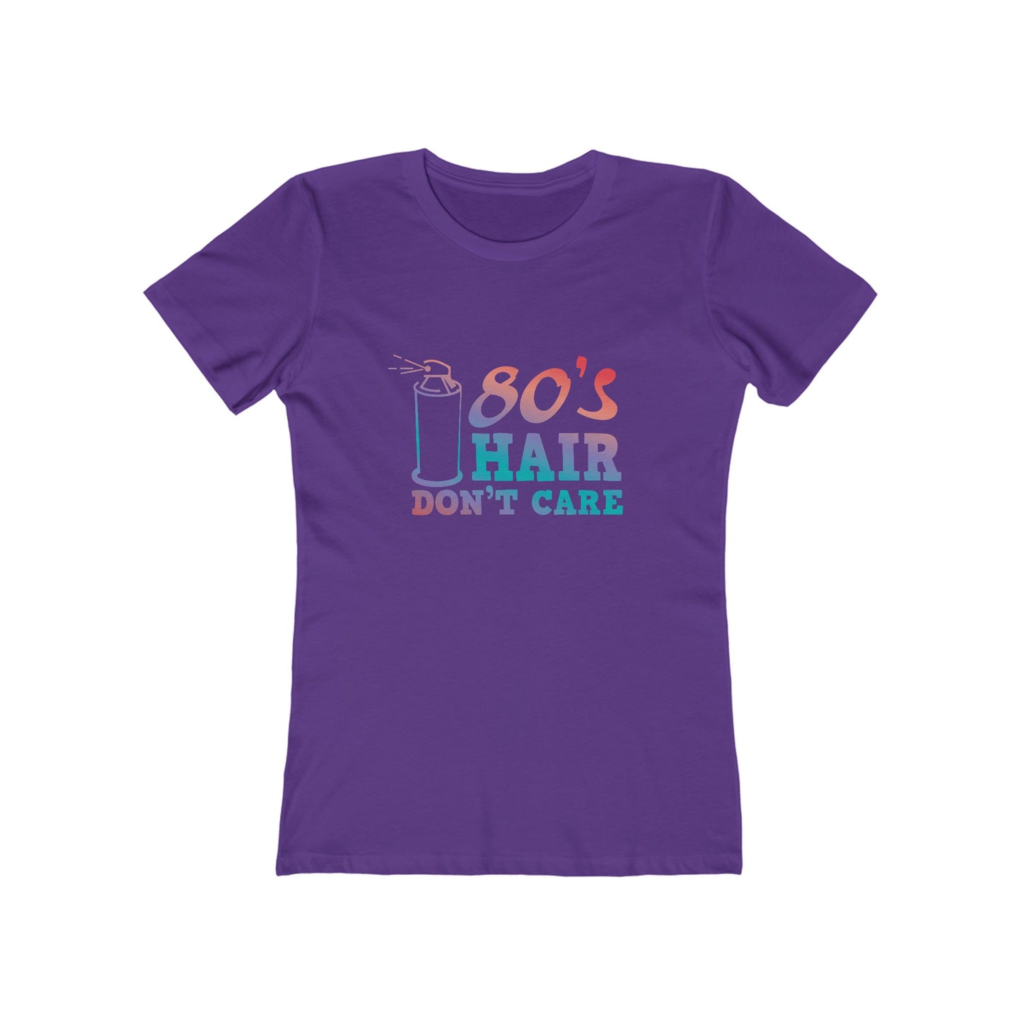 "80's Hair Don't Care" 100% Cotton Women's Boyfriend T-Shirt