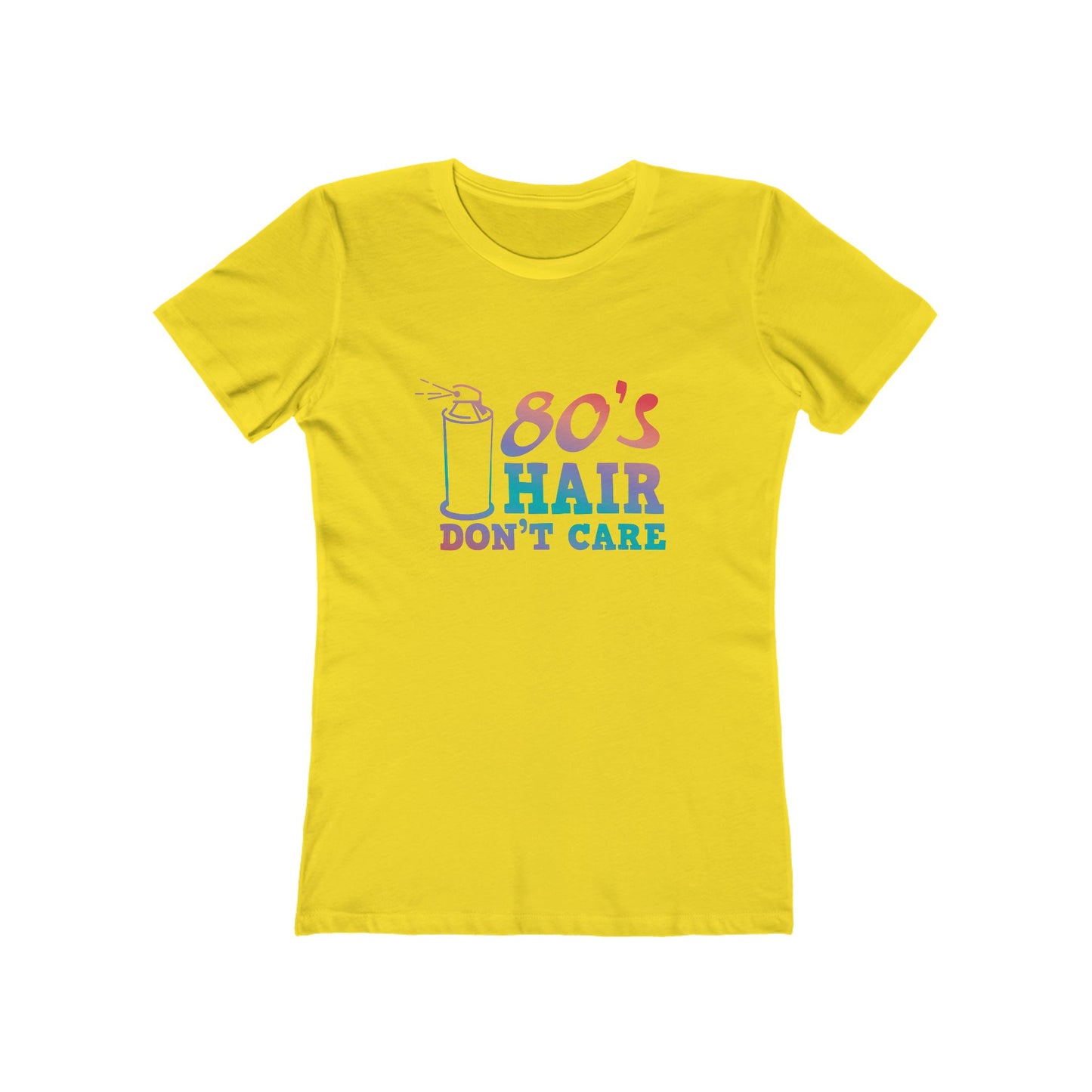 "80's Hair Don't Care" 100% Cotton Women's Boyfriend T-Shirt