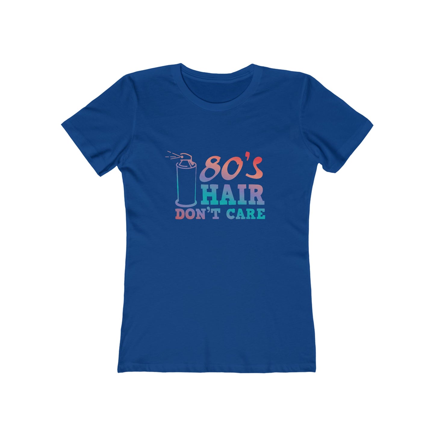 "80's Hair Don't Care" 100% Cotton Women's Boyfriend T-Shirt