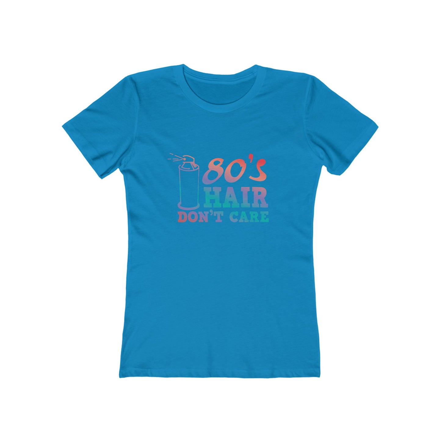 "80's Hair Don't Care" 100% Cotton Women's Boyfriend T-Shirt