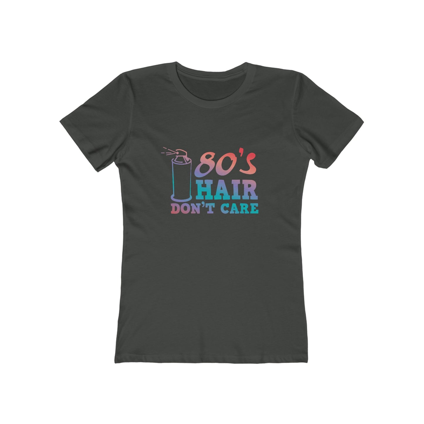 "80's Hair Don't Care" 100% Cotton Women's Boyfriend T-Shirt