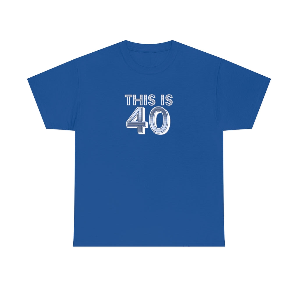 "This is 40" 100% Cotton T-Shirt (Unisex)