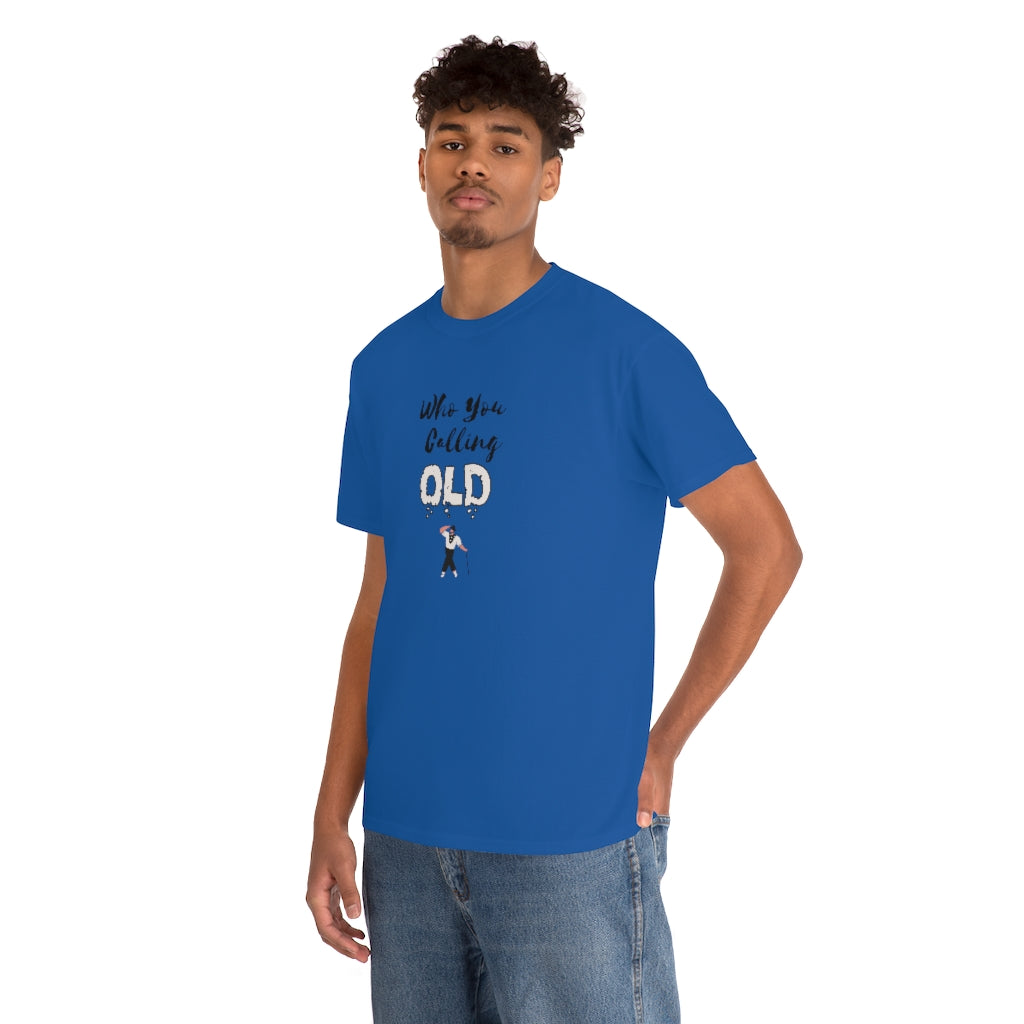 "Who You Calling" Old 100% Cotton T-Shirt (Unisex)