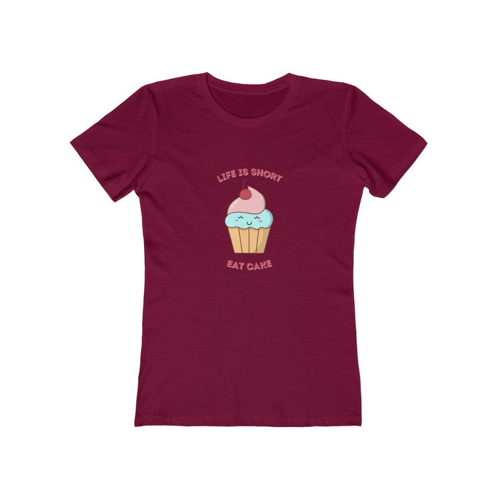 "Life Is Short, Eat Cake" "100% Cotton Women's Boyfriend T-Shirt