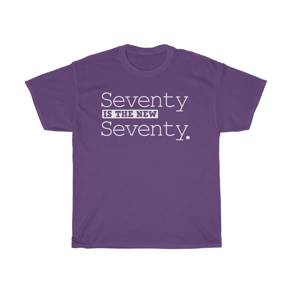 "Seventy is the New Seventy" 100% Cotton Heavy T-Shirt