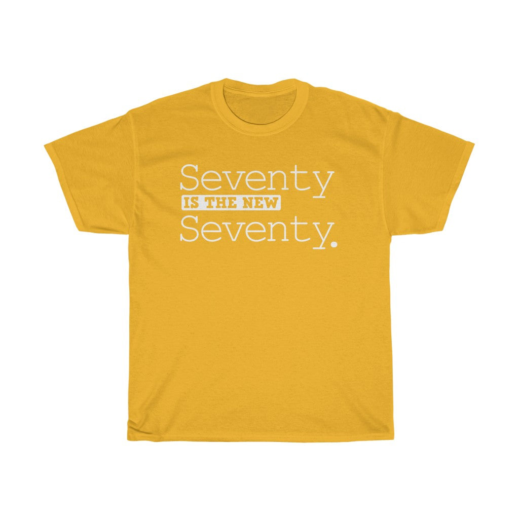 "Seventy is the New Seventy" 100% Cotton Heavy T-Shirt