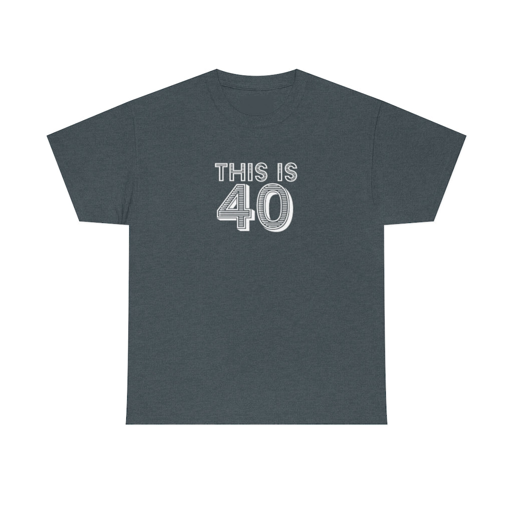 "This is 40" 100% Cotton T-Shirt (Unisex)