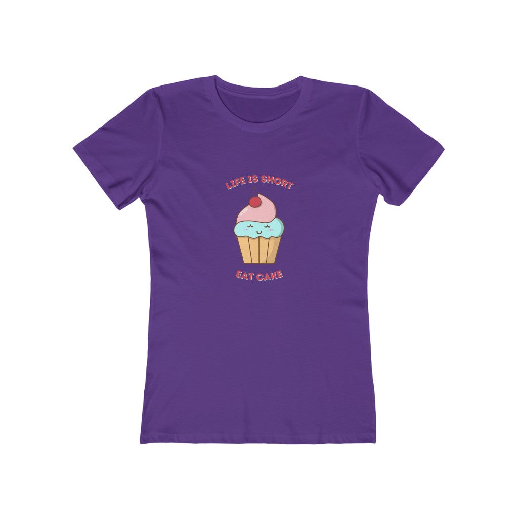 "Life Is Short, Eat Cake" "100% Cotton Women's Boyfriend T-Shirt