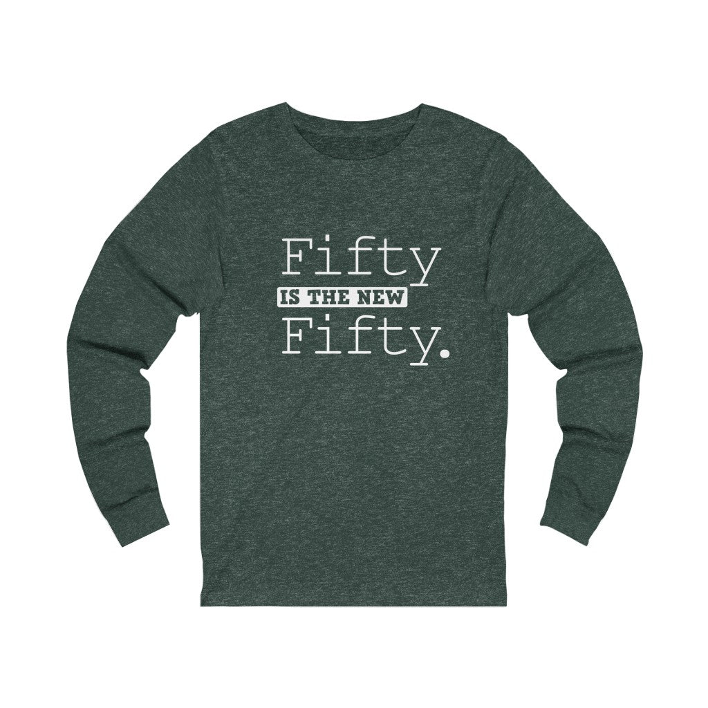 "Fifty IS The New Fifty" 100% Cotton Long Sleeve Crew Neck T-Shirt