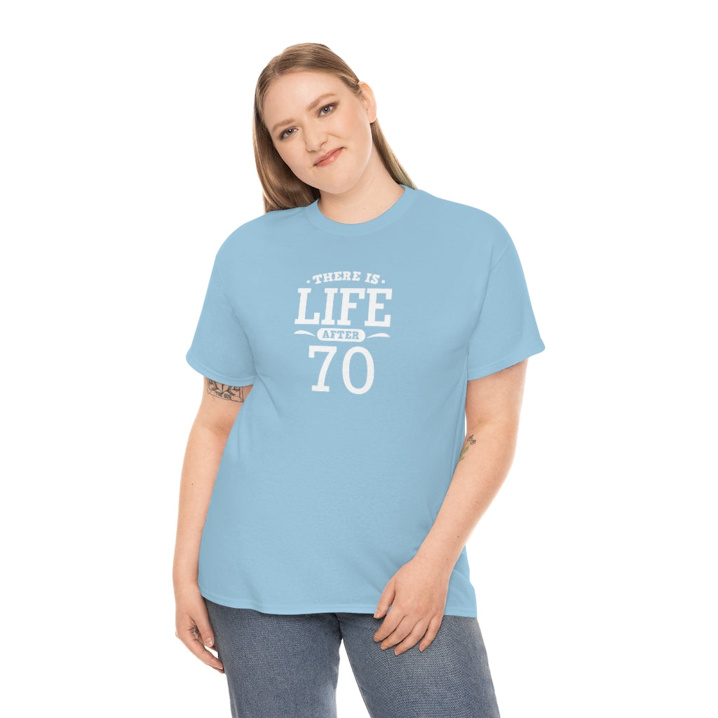 "There is Life After 70" 100% Cotton T-Shirt (Unisex)