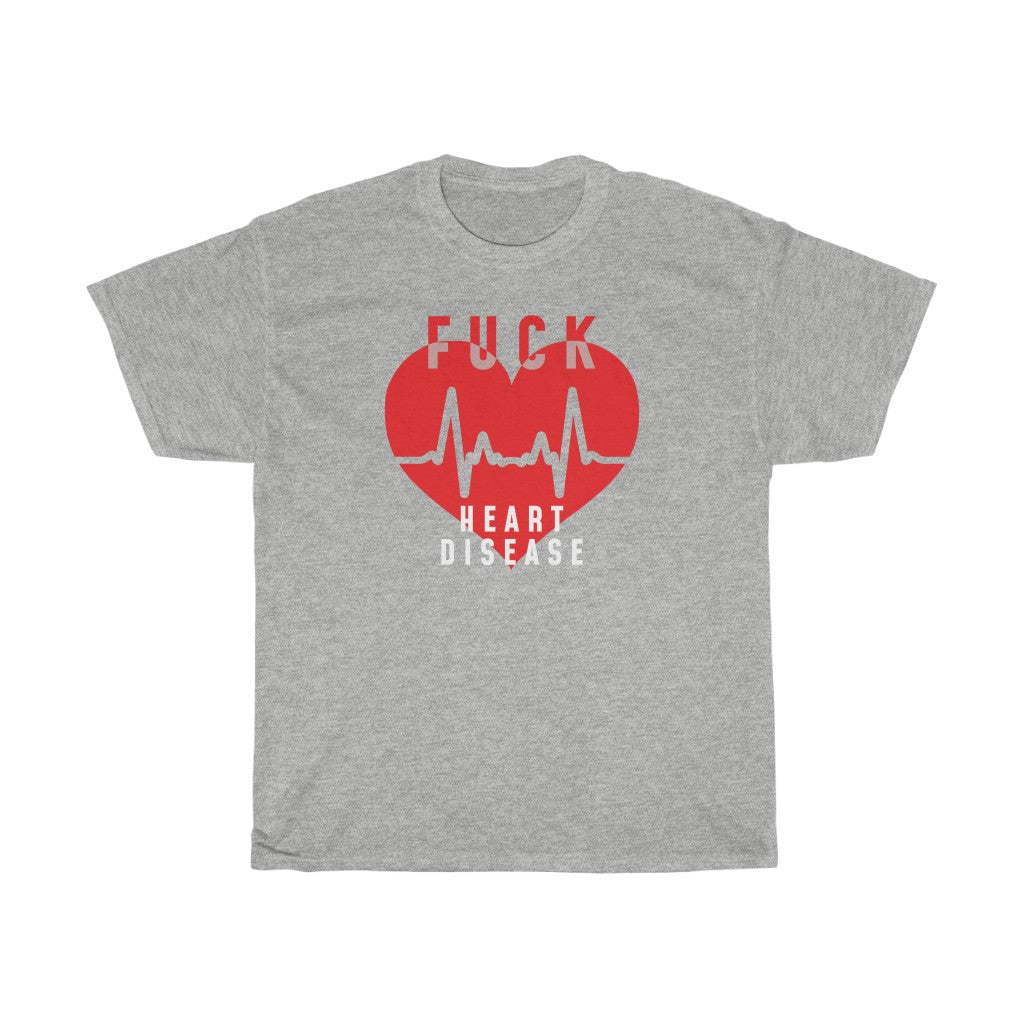 "Fuck Heart Disease" 100% Cotton T-Shirt (Unisex)