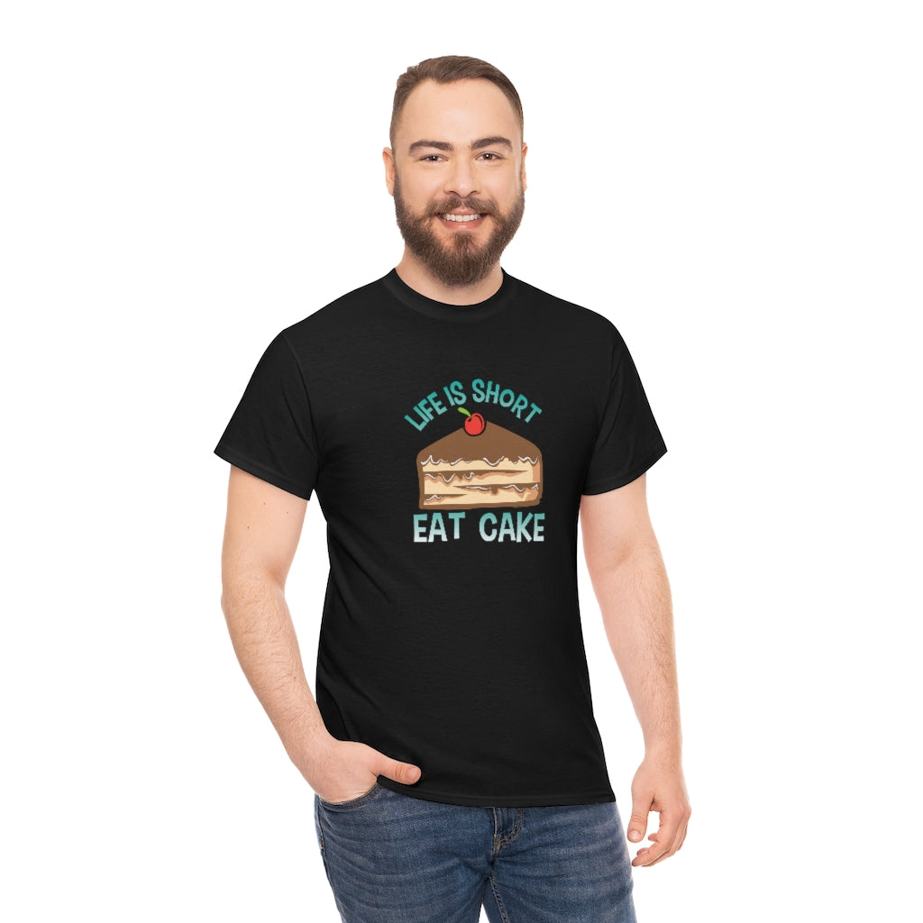 "Life Is Short, Eat Cake" 100% Cotton Adult T-Shirt (Unisex)