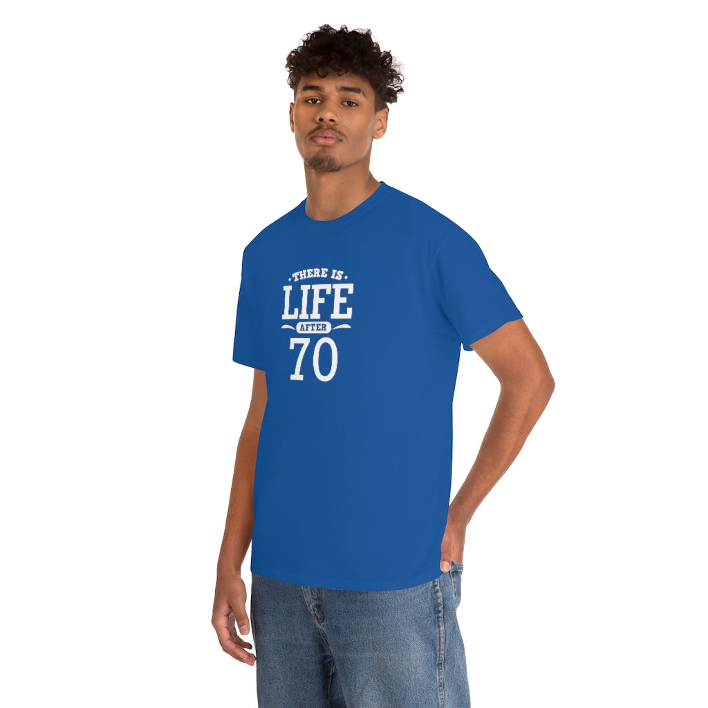 "There is Life After 70" 100% Cotton T-Shirt (Unisex)