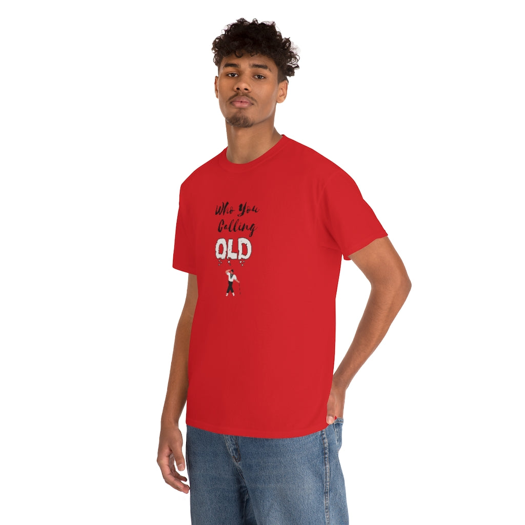 "Who You Calling" Old 100% Cotton T-Shirt (Unisex)