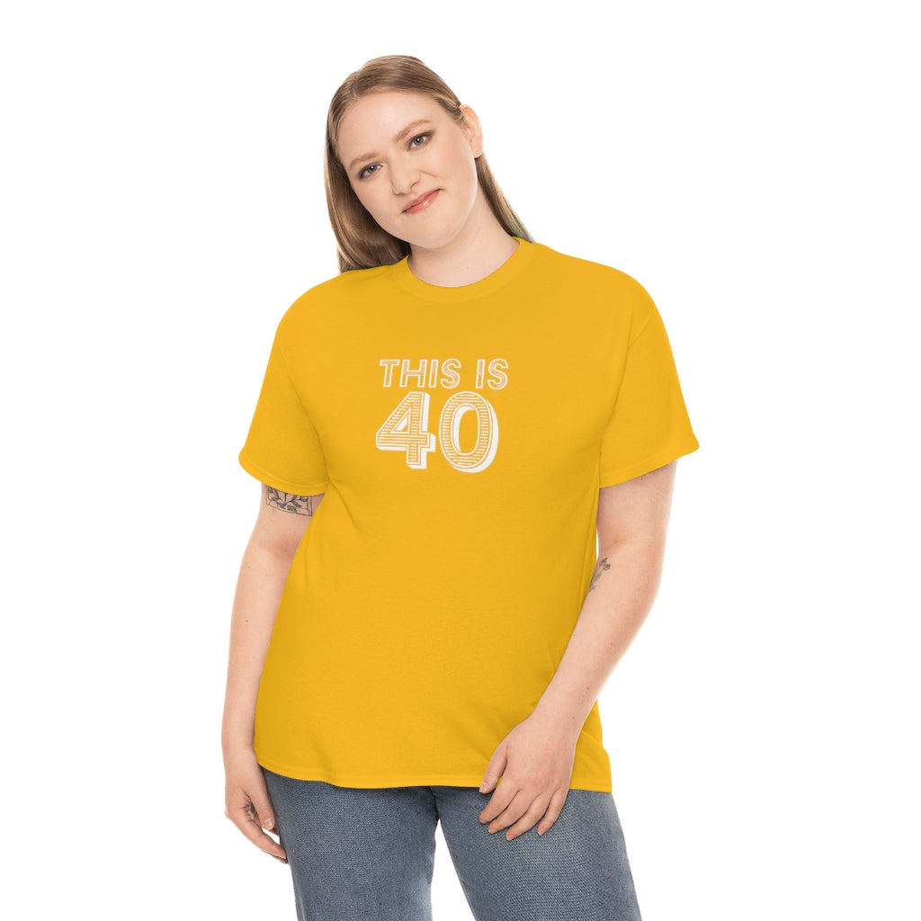 "This is 40" 100% Cotton T-Shirt (Unisex)