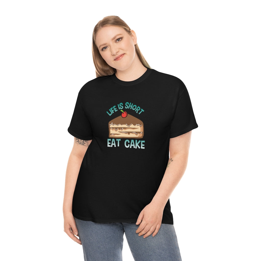 "Life Is Short, Eat Cake" 100% Cotton Adult T-Shirt (Unisex)
