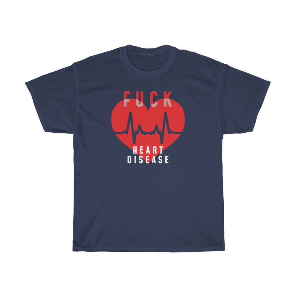 "Fuck Heart Disease" 100% Cotton T-Shirt (Unisex)