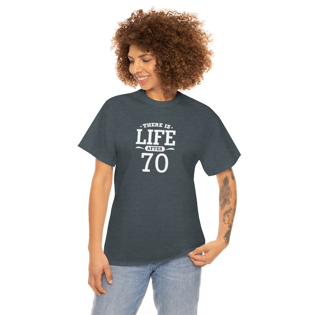 "There is Life After 70" 100% Cotton T-Shirt (Unisex)