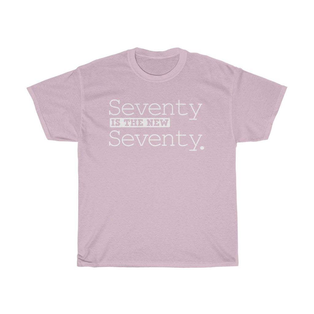 "Seventy is the New Seventy" 100% Cotton Heavy T-Shirt