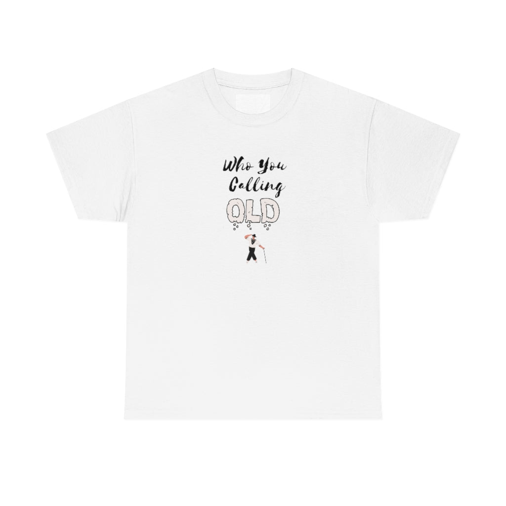 "Who You Calling" Old 100% Cotton T-Shirt (Unisex)