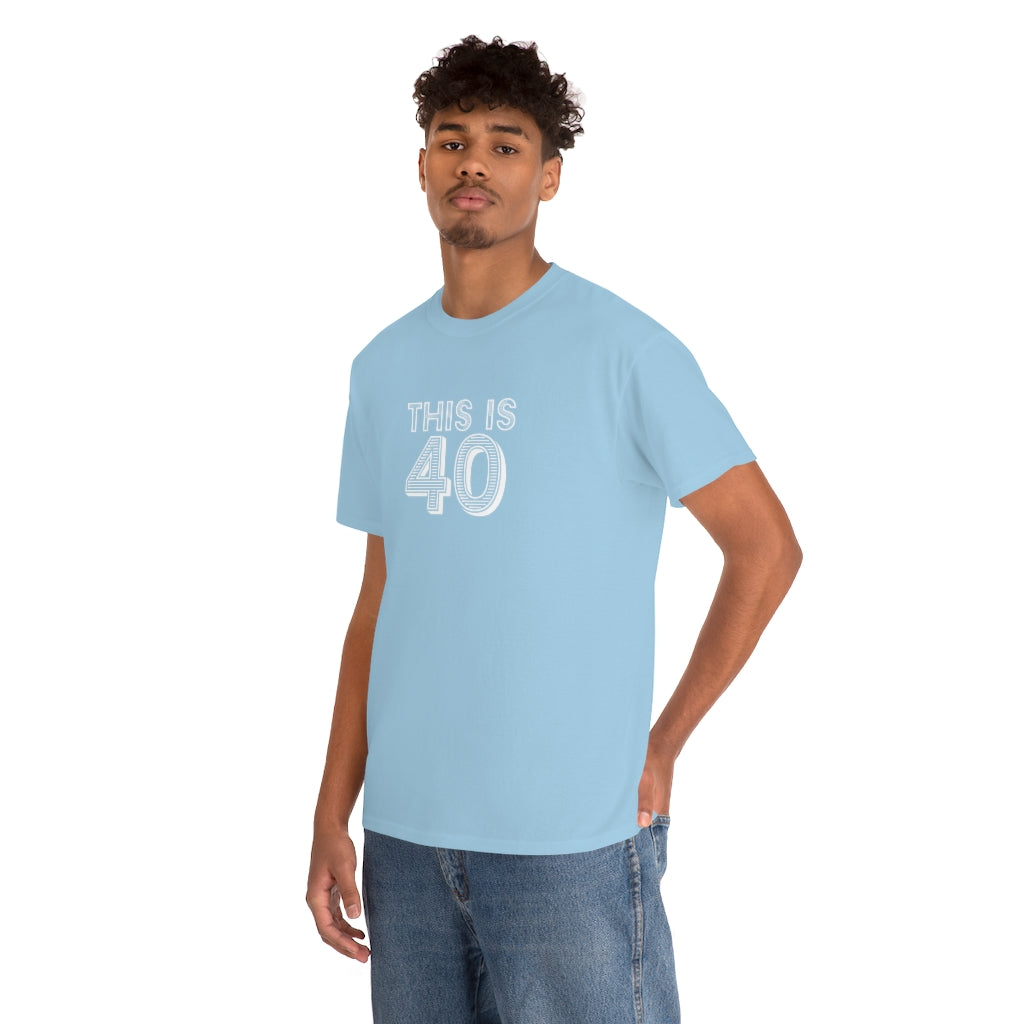 "This is 40" 100% Cotton T-Shirt (Unisex)