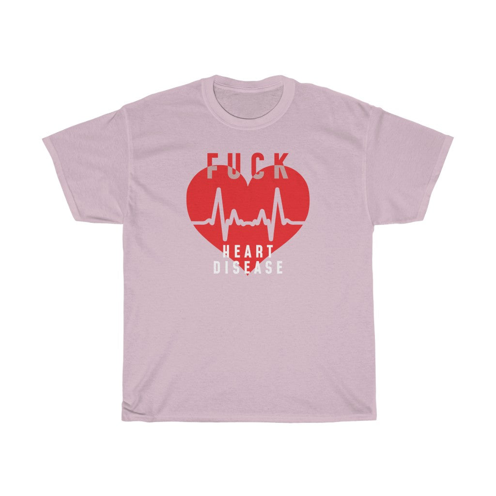 "Fuck Heart Disease" 100% Cotton T-Shirt (Unisex)