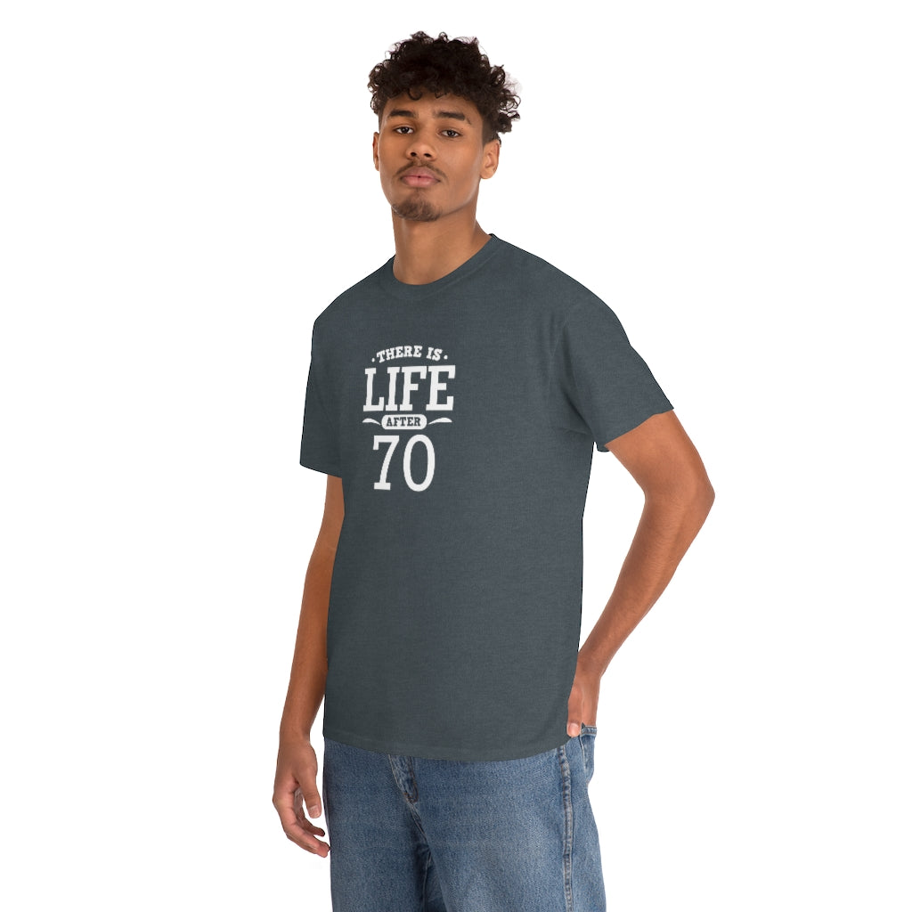 "There is Life After 70" 100% Cotton T-Shirt (Unisex)
