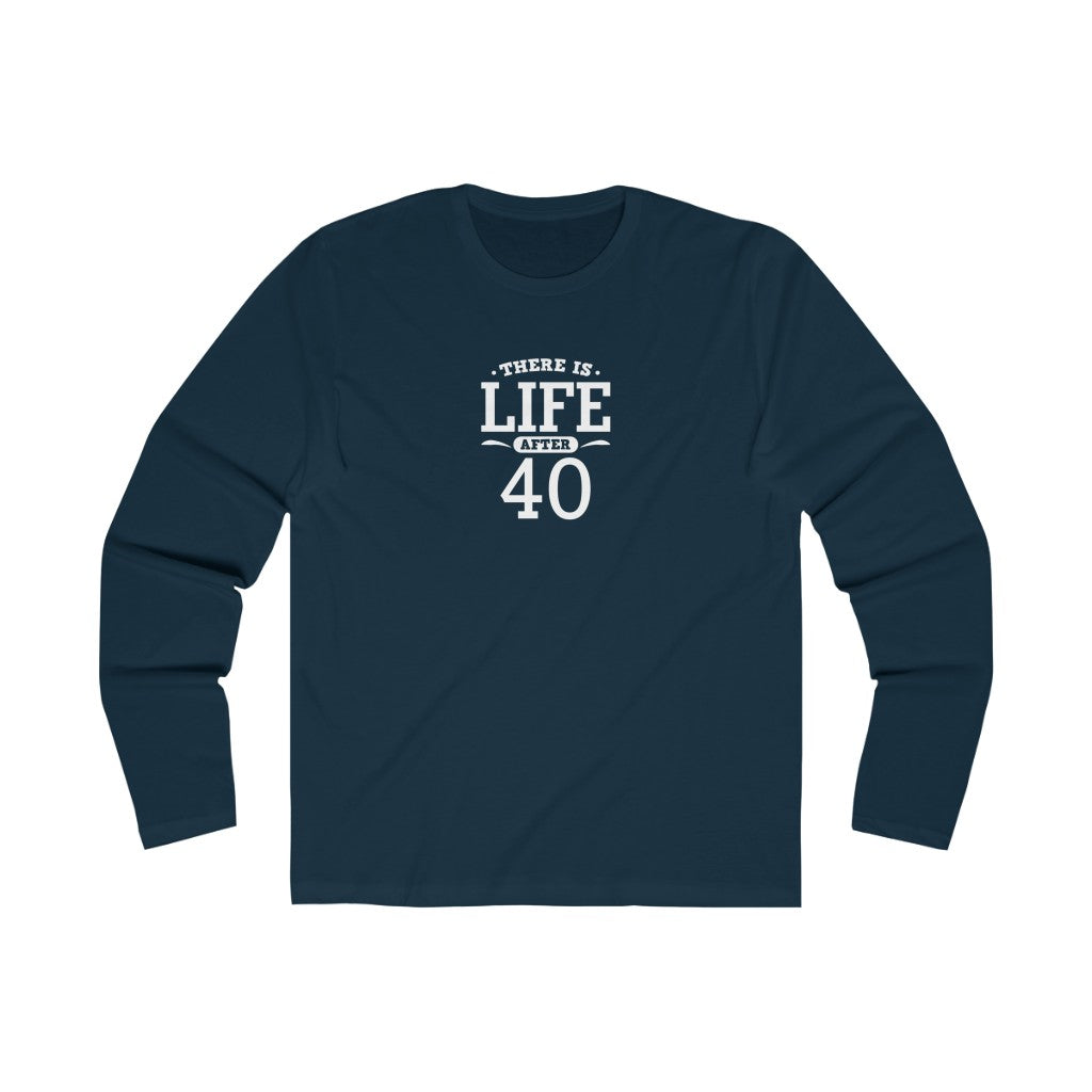"There is Life After 40" 100% Cotton Men's Long Sleeve Crew Neck T-Shirt