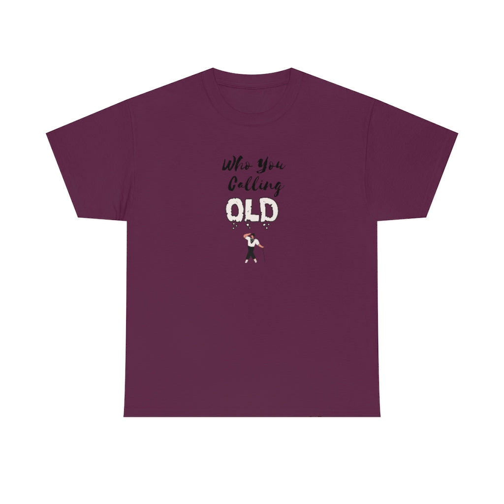 "Who You Calling" Old 100% Cotton T-Shirt (Unisex)