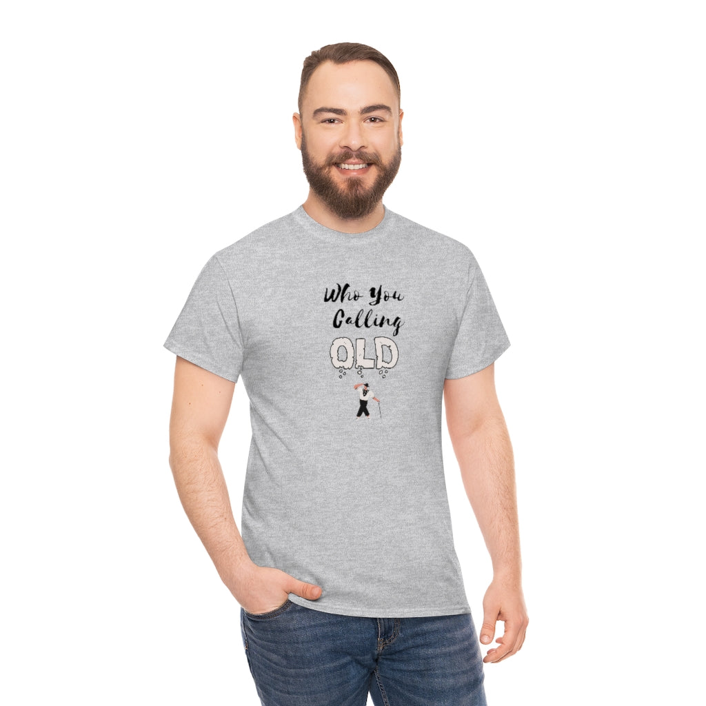 "Who You Calling" Old 100% Cotton T-Shirt (Unisex)
