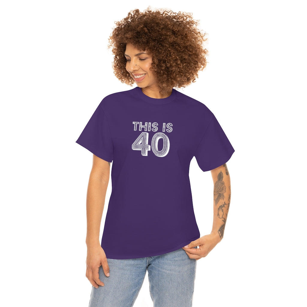 "This is 40" 100% Cotton T-Shirt (Unisex)