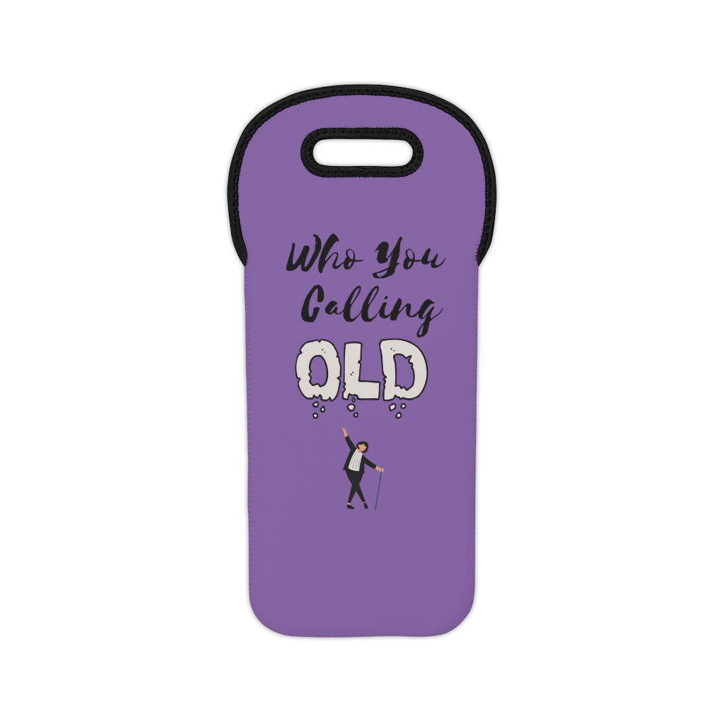 "Who You Calling Old" Wine Tote Bag
