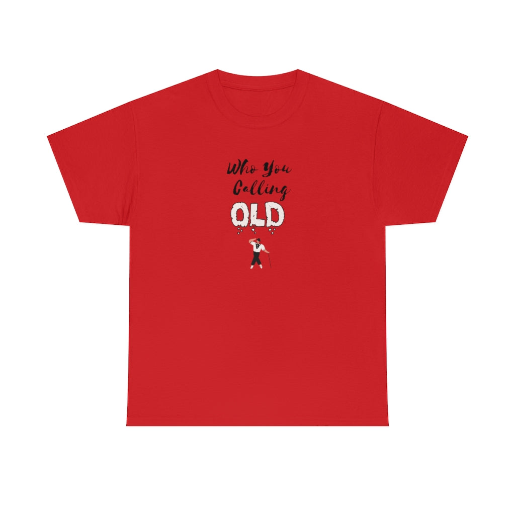 "Who You Calling" Old 100% Cotton T-Shirt (Unisex)