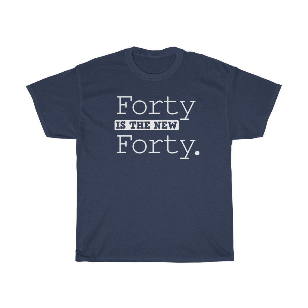 "Forty is the New Forty" 100% Cotton T-Shirt
