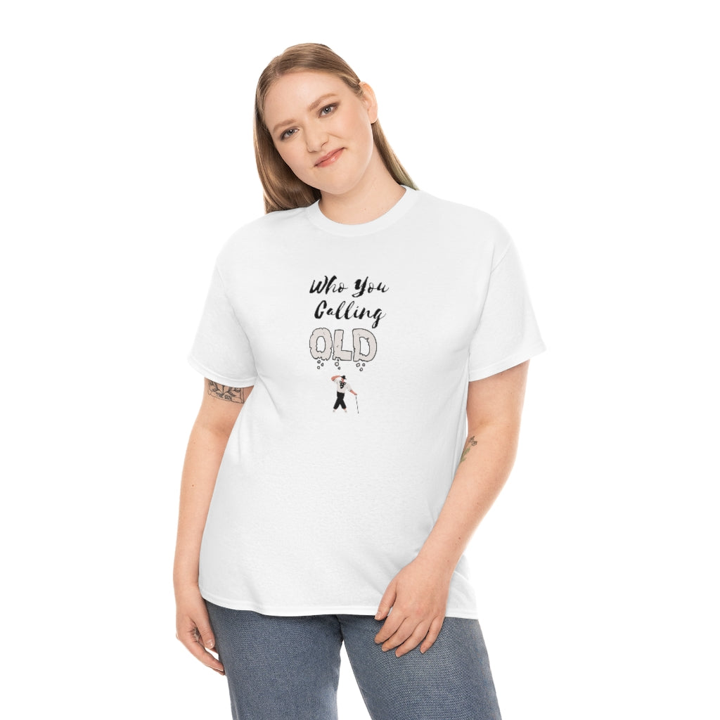 "Who You Calling" Old 100% Cotton T-Shirt (Unisex)