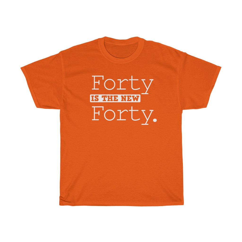 "Forty is the New Forty" 100% Cotton T-Shirt