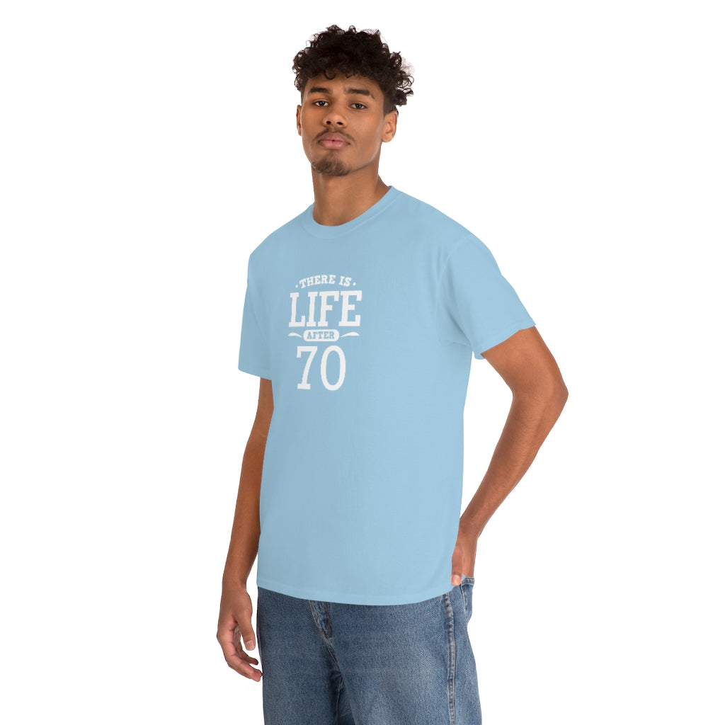 "There is Life After 70" 100% Cotton T-Shirt (Unisex)