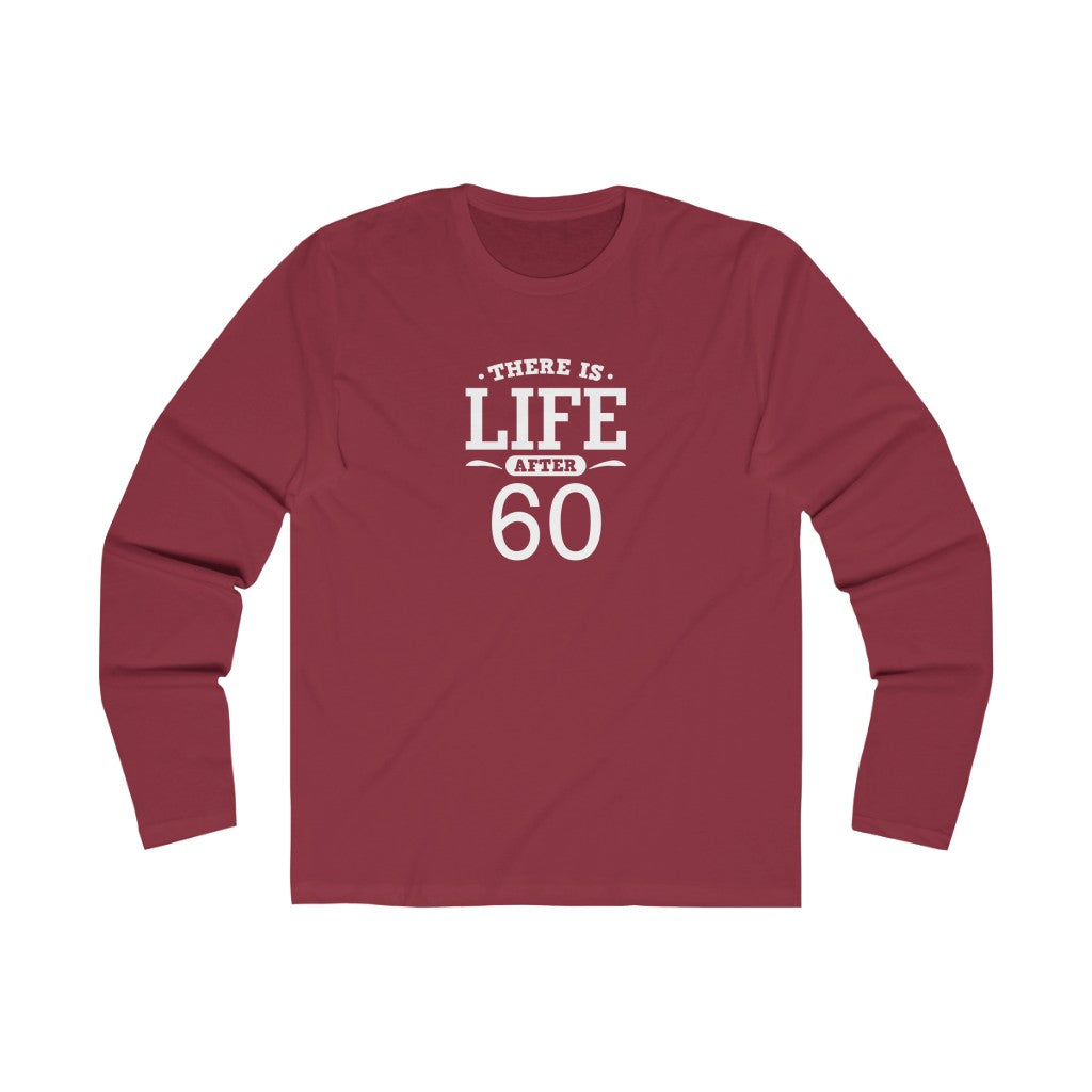 "There Is Life After 60" 100% Cotton Men's Long Sleeve Crew Neck T-Shirt