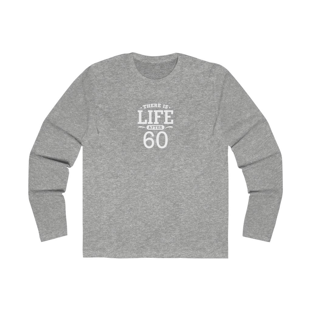 "There is Life After 60" 100% Cotton Men's Long Sleeve Crew Neck T-Shirt