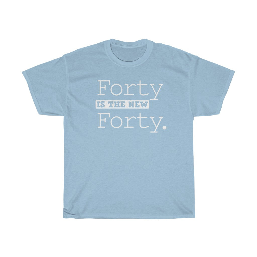 "Forty is the New Forty" 100% Cotton T-Shirt