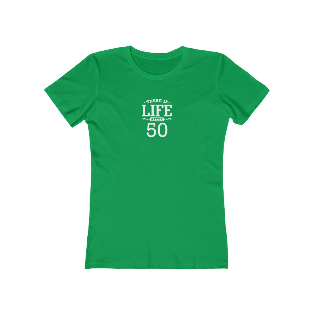 "There is Life After 50"" 100% Cotton Women's Boyfriend T-Shirt