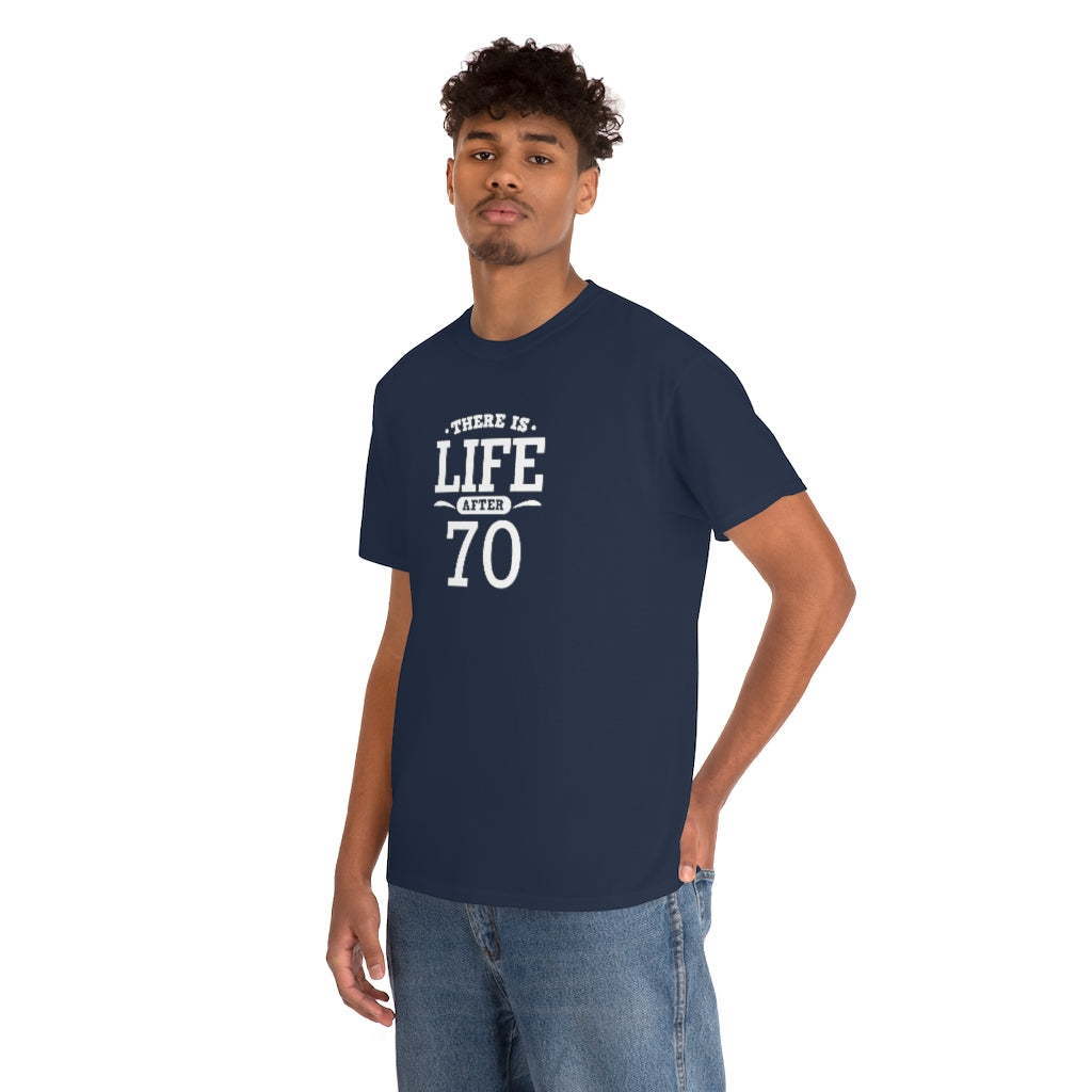 "There is Life After 70" 100% Cotton T-Shirt (Unisex)