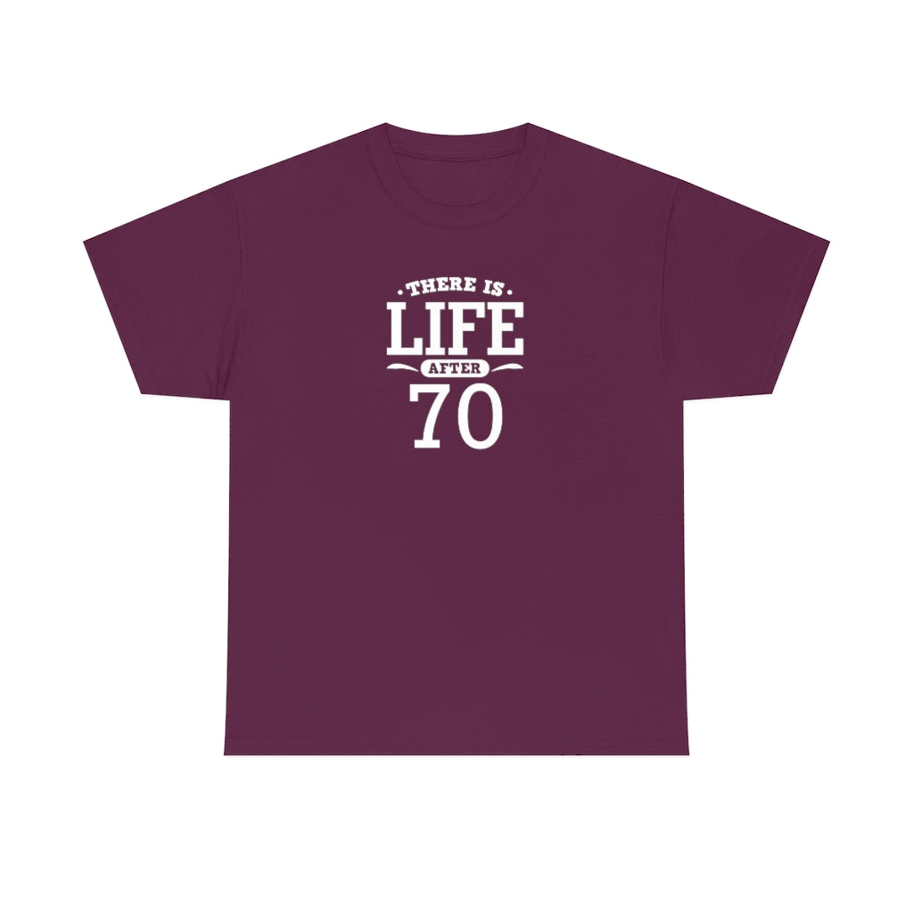 "There is Life After 70" 100% Cotton T-Shirt (Unisex)