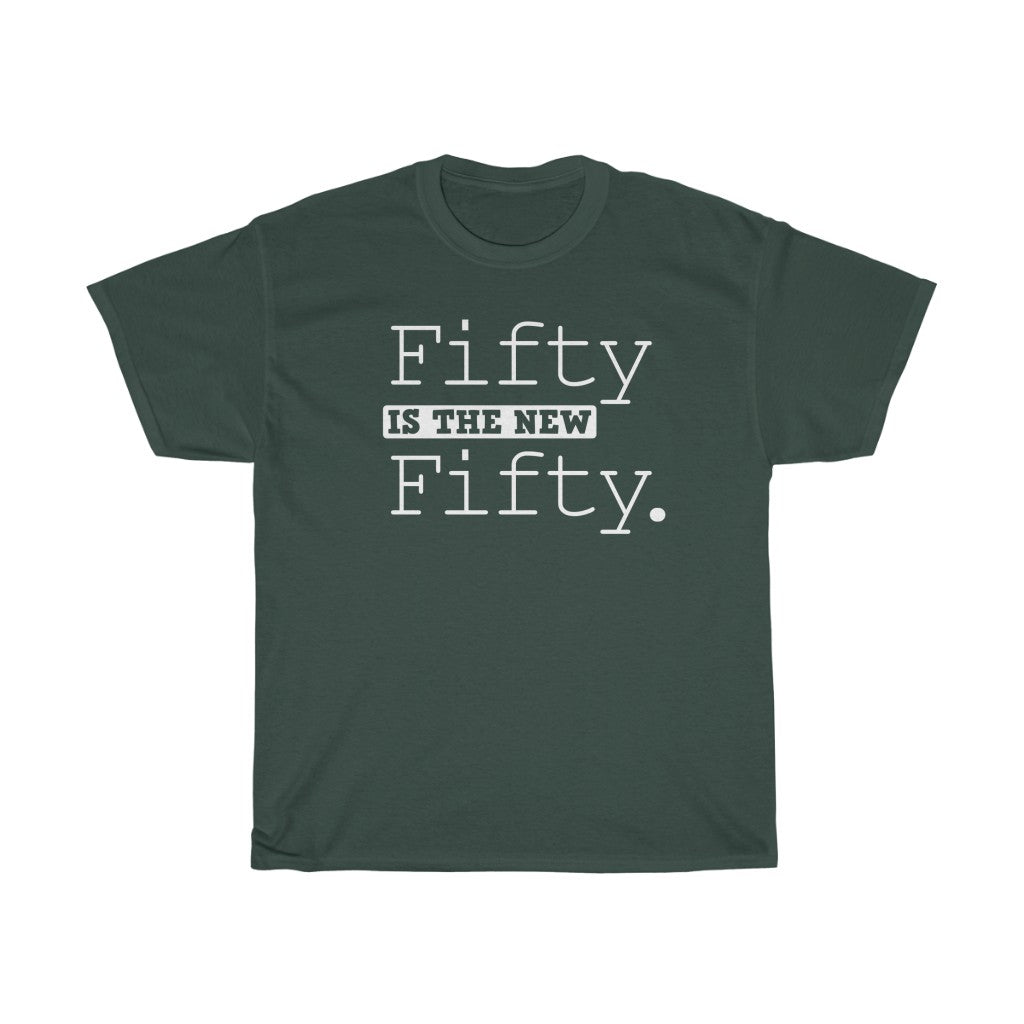 "Fifty is the New Fifty" 100% Cotton Heavy T-Shirt