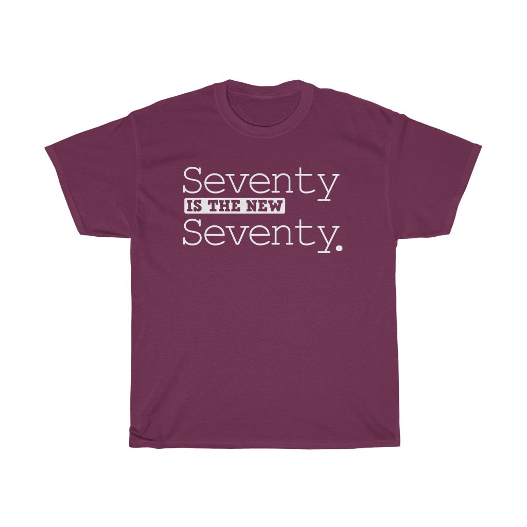 "Seventy is the New Seventy" 100% Cotton Heavy T-Shirt