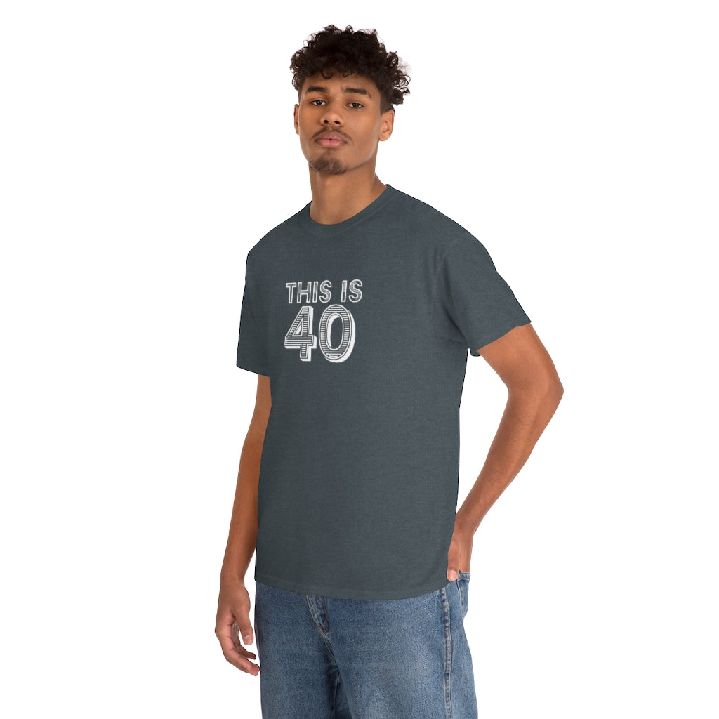 "This is 40" 100% Cotton T-Shirt (Unisex)